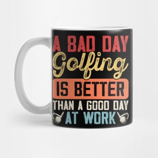 A Bad Day Golfing Is Better Than A Good Day At Work T Shirt For Women Men Mug